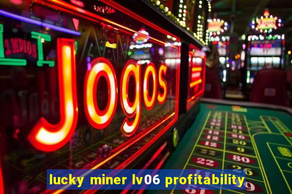 lucky miner lv06 profitability